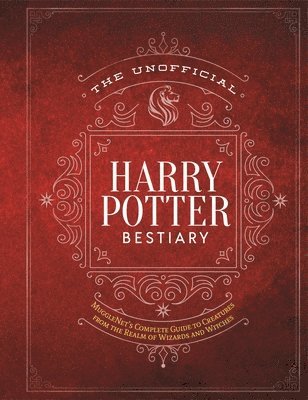 The Unofficial Harry Potter Bestiary 1