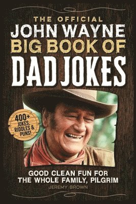 bokomslag The Official John Wayne Big Book of Dad Jokes