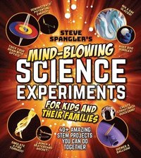 bokomslag Steve Spangler's Mind-Blowing Science Experiments for Kids and Their Families