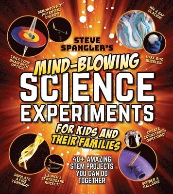 Steve Spangler's Mind-Blowing Science Experiments for Kids and Their Families 1