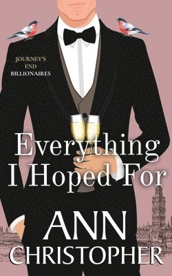 Ann Christopher - Everything I Hoped For: A Journey's End Billionaire Romance, Häftad