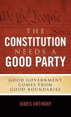 The Constitution Needs a Good Party 1