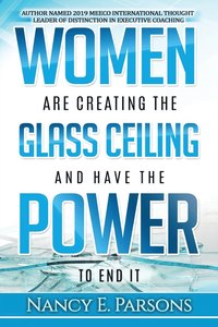 bokomslag Women Are Creating the Glass Ceiling and Have the Power to End It