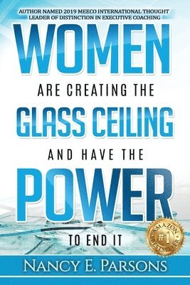 Women Are Creating the Glass Ceiling and Have the Power to End It 1