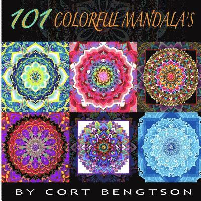 Cort Bengtson - 101 Colorful Mandala's: The most ridiculously colorful Mandala's you have ever seen, Häftad