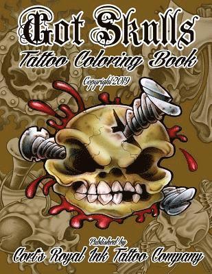 Got Skulls Tattoo Coloring Book: Tattoo Coloring Book of Skulls 1