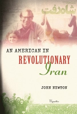 John Newton - An American in Revolutionary Iran, Häftad