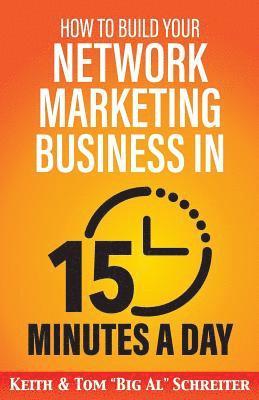 How to Build Your Network Marketing Business in 15 Minutes a Day 1