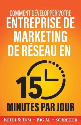 Keith Schreiter, Tom Big Al Schreiter, Keith, Schreiter, Tom "Big Al", Schreiter, Tom "Big Al" Schreiter - Comment développer votre entreprise de marketing de réseau en 15 minutes par jour, Häftad
