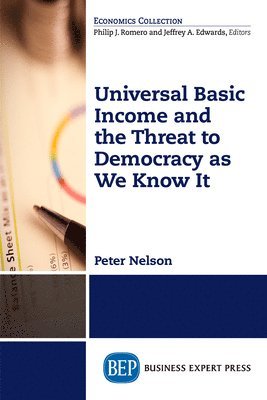 Peter Nelson - Universal Basic Income and the Threat to Democracy As We Know It, Häftad