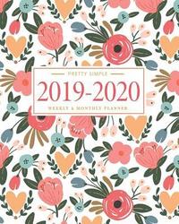 bokomslag Pretty Simple Planners 2019 - 2020 Planner Weekly and Monthly: Calendar Schedule + Academic Organizer, Inspirational Quotes and Floral Cover, July 201