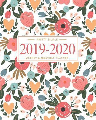 Pretty Simple Planners 2019 - 2020 Planner Weekly and Monthly: Calendar Schedule + Academic Organizer, Inspirational Quotes and Floral Cover, July 201 1