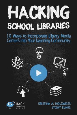 Holzweiss a Kristina, Evans Stony - Hacking School Libraries, Häftad