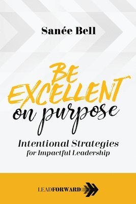 Sanée Bell - Be Excellent on Purpose, Häftad