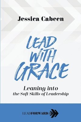 Jessica Cabeen - Lead with Grace, Häftad