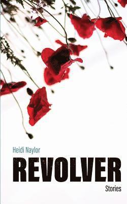 bokomslag Revolver: Stories by Heidi Naylor