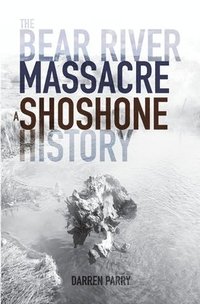 bokomslag The Bear River Massacre