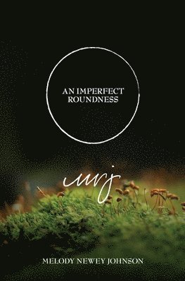 Melody Newey Johnson - Imperfect Roundness, Häftad