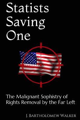 J Bartholomew Walker, J. Bartholomew Walker - Statists Saving One, Häftad