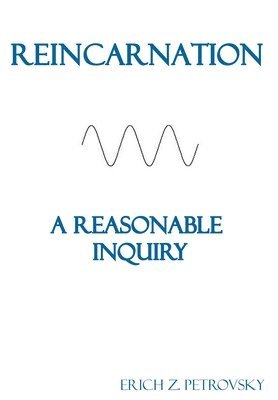 Reincarnation A Reasonable Inquiry 1