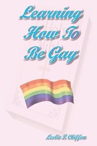 bokomslag Learning How To Be Gay