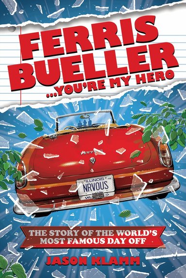 Jason Klamm - Ferris Bueller...You're My Hero, Inbunden