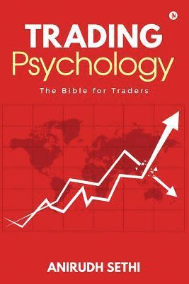 Anirudh Sethi - Trading Psychology: The Bible for Traders, Häftad