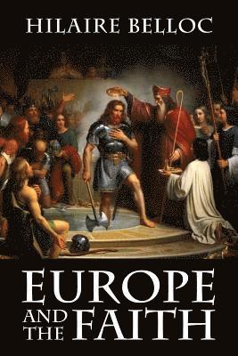 Hilaire Belloc - Europe and the Faith, Häftad