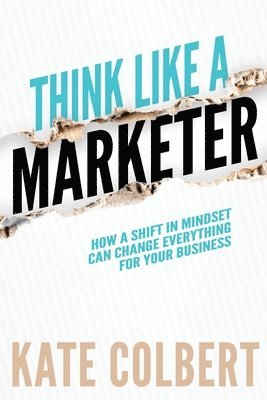 bokomslag Think Like a Marketer