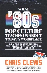 bokomslag What '80s Pop Culture Teaches Us About Today's Workplace