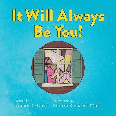 It Will Always Be You! -- A Love Letter for Children of Teen Moms