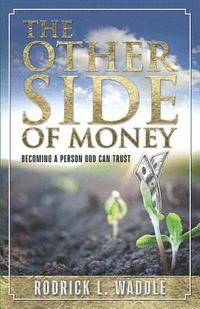 bokomslag The Other Side of Money: Becoming a Person God Can Trust
