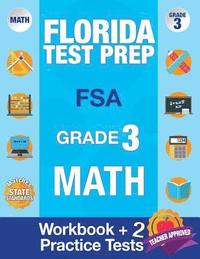 bokomslag Florida Test Prep FSA Grade 3: Math Workbook & 2 FSA Practice Tests: 3rd Grade Math Workbooks Florida, FSA Practice Test Book Grade 3, FSA Test Grade