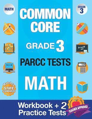 Common Core Grade 3 PARCC Tests Math: Workbook & 2 PARCC Practice Tests, Grade 3 Math PARCC, Math Grade 3 Common Core Workbook, PARCC Test Prep Grade 1