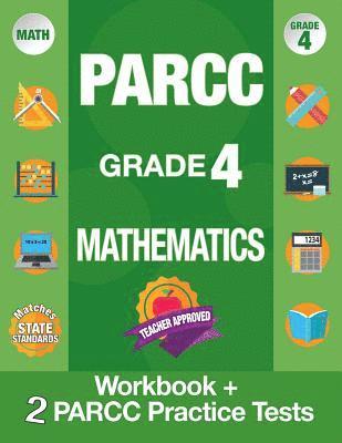 Parcc Grade 4 Mathematics: Workbook and 2 Parcc Practice Tests, Parcc Test Prep Grade 4 Common Core, Grade 4 Mathematic Parcc, Grade 4 Math Workb 1