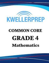 bokomslag Kweller Prep Common Core Grade 4 Mathematics: 4th Grade Math Workbook and 2 Practice Tests: Grade 4 Common Core Math Practice