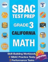 bokomslag Sbac Test Prep Grade 3 California Math: Workbook and 2 Sbac Practice Tests, Caaspp California Test Grade 3, Caaspp Practice Test, California Math Grad