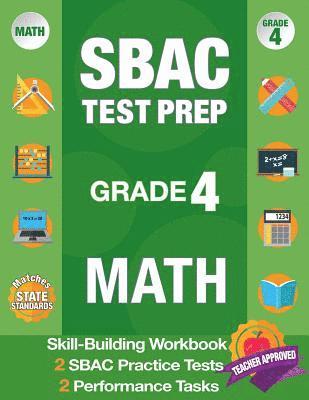 Sbac Test Prep Grade 4 Math: Common Core Workbook and 2 Sbac Practice Tests, Smarter Balanced Grade 4 Math, Sbac Test Prep 4th Grade Math, Smarter 1