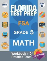 bokomslag Florida Test Prep FSA Grade 5 Math: Math Workbook & 2 Practice Tests, FSA Practice Test Book Grade 5, Getting Ready for 5th Grade