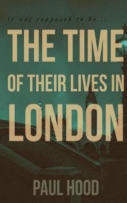 Paul Hood, Laura Latulipe - Time of Their Lives in London, Inbunden
