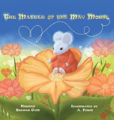Kirsten Brewer Gant - Matter of the May Mouse, Inbunden
