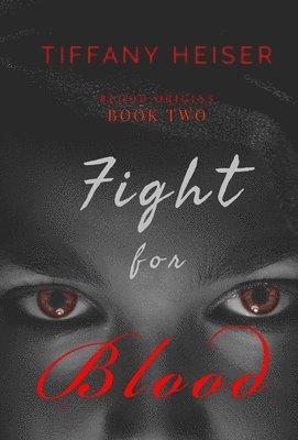 Tiffany Heiser - Fight for Blood, Inbunden