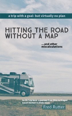 Fred Rutter, Caryn Pine - Hitting the Road Without A Map, Inbunden