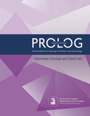 American College of Obstetricians and Gynecologists, America Obstetricians and Gynecologists, American College of Obstetricians and Gynecologists - PROLOG: Gynecologic Oncology and Critical Care, Häftad