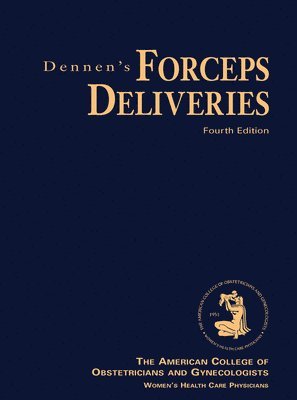 American College of Obstetricians and Gynecologists, America Obstetricians and Gynecologists, American College of Obstetricians and Gynecologists - Dennen's Forceps Deliveries, Häftad