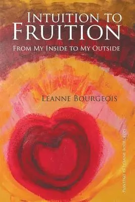 Leanne Bourgeois - Intuition to Fruition, Häftad. Tillgänglighet: Lägg i varukorg