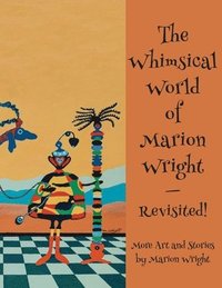 bokomslag Whimsical World of Marion Wright--Revisited!