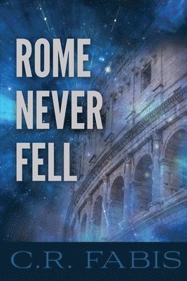 C R Fabis - Rome Never Fell, Häftad