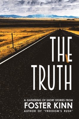 The Truth, a Gathering of Short Stories 1