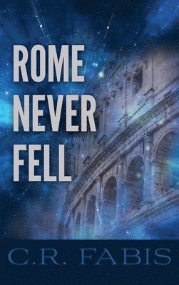 C R Fabis - Rome Never Fell, Inbunden